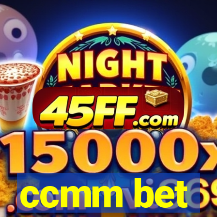 ccmm bet